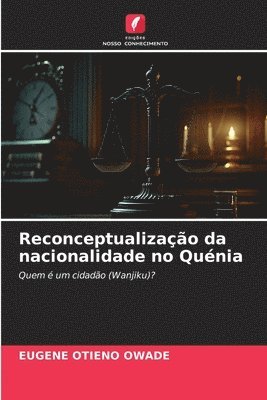 Reconceptualizao da nacionalidade no Qunia 1