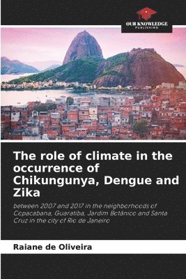 bokomslag The role of climate in the occurrence of Chikungunya, Dengue and Zika