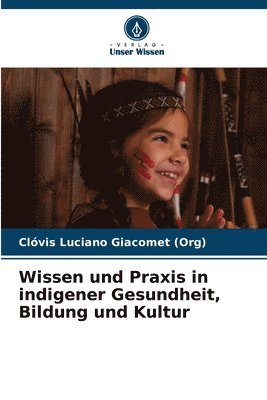 bokomslag Wissen und Praxis in indigener Gesundheit, Bildung und Kultur