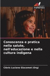 bokomslag Conoscenza e pratica nella salute, nell'educazione e nella cultura indigena