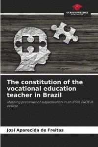 bokomslag The constitution of the vocational education teacher in Brazil