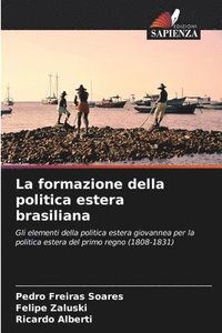 bokomslag La formazione della politica estera brasiliana