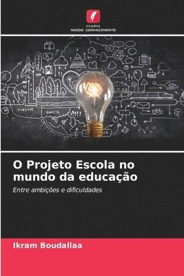 bokomslag O Projeto Escola no mundo da educao