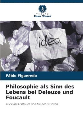 Philosophie als Sinn des Lebens bei Deleuze und Foucault 1