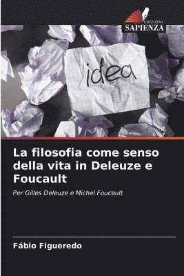 bokomslag La filosofia come senso della vita in Deleuze e Foucault