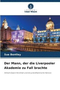 bokomslag Der Mann, der die Liverpooler Akademie zu Fall brachte