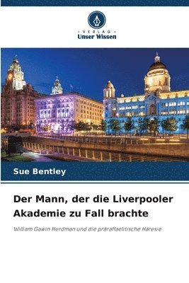 Der Mann, der die Liverpooler Akademie zu Fall brachte 1