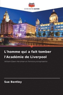 bokomslag L'homme qui a fait tomber l'Acadmie de Liverpool