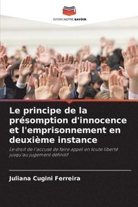 bokomslag Le principe de la prsomption d'innocence et l'emprisonnement en deuxime instance