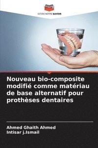 bokomslag Nouveau bio-composite modifi comme matriau de base alternatif pour prothses dentaires