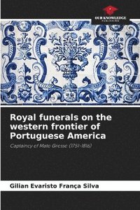 bokomslag Royal funerals on the western frontier of Portuguese America