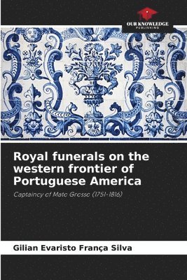 Royal funerals on the western frontier of Portuguese America 1