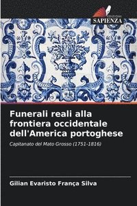 bokomslag Funerali reali alla frontiera occidentale dell'America portoghese