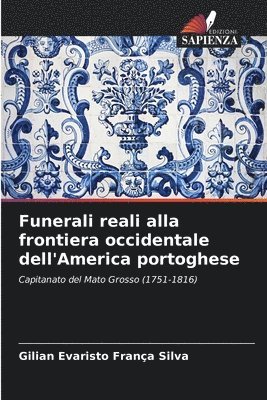 bokomslag Funerali reali alla frontiera occidentale dell'America portoghese