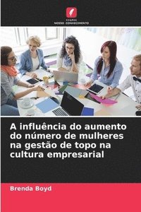 bokomslag A influncia do aumento do nmero de mulheres na gesto de topo na cultura empresarial