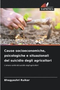 bokomslag Cause socioeconomiche, psicologiche e situazionali del suicidio degli agricoltori