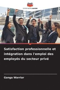 bokomslag Satisfaction professionnelle et intgration dans l'emploi des employs du secteur priv