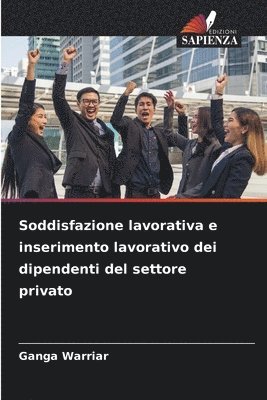 bokomslag Soddisfazione lavorativa e inserimento lavorativo dei dipendenti del settore privato