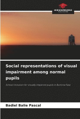 Social representations of visual impairment among normal pupils 1