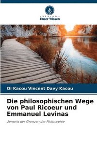 bokomslag Die philosophischen Wege von Paul Ricoeur und Emmanuel Levinas