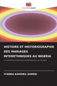 bokomslag Histoire Et Historiographie Des Mariages Interethniques Au Nigeria