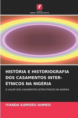bokomslag Histria E Historiografia DOS Casamentos Inter-tnicos Na Nigria