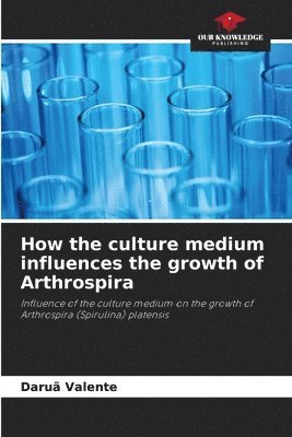 How the culture medium influences the growth of Arthrospira 1