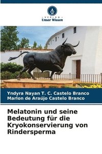 bokomslag Melatonin und seine Bedeutung fr die Kryokonservierung von Rindersperma