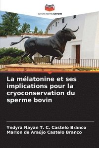bokomslag La mlatonine et ses implications pour la cryoconservation du sperme bovin