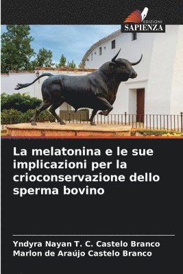 La melatonina e le sue implicazioni per la crioconservazione dello sperma bovino 1