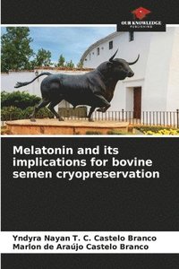 bokomslag Melatonin and its implications for bovine semen cryopreservation