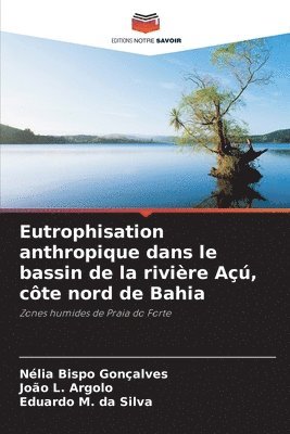 Eutrophisation anthropique dans le bassin de la rivire A, cte nord de Bahia 1