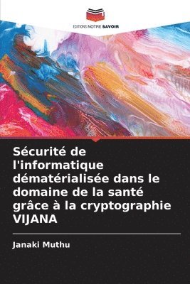 bokomslag Scurit de l'informatique dmatrialise dans le domaine de la sant grce  la cryptographie VIJANA