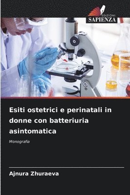 Esiti ostetrici e perinatali in donne con batteriuria asintomatica 1