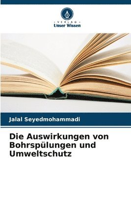 bokomslag Die Auswirkungen von Bohrsplungen und Umweltschutz