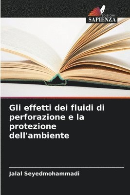 bokomslag Gli effetti dei fluidi di perforazione e la protezione dell'ambiente