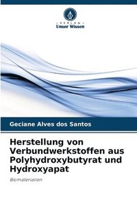 bokomslag Herstellung von Verbundwerkstoffen aus Polyhydroxybutyrat und Hydroxyapat