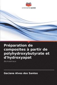 bokomslag Prparation de composites  partir de polyhydroxybutyrate et d'hydroxyapat