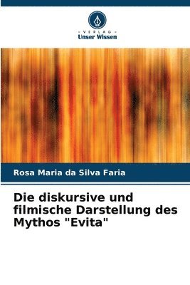 Die diskursive und filmische Darstellung des Mythos &quot;Evita&quot; 1