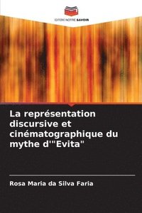bokomslag La reprsentation discursive et cinmatographique du mythe d'&quot;Evita&quot;
