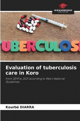 Evaluation of tuberculosis care in Koro 1