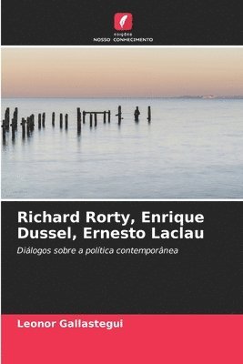 Richard Rorty, Enrique Dussel, Ernesto Laclau 1