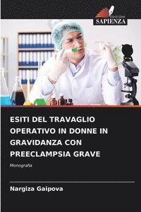 bokomslag Esiti del Travaglio Operativo in Donne in Gravidanza Con Preeclampsia Grave