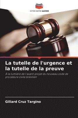 bokomslag La tutelle de l'urgence et la tutelle de la preuve