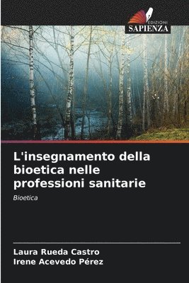 bokomslag L'insegnamento della bioetica nelle professioni sanitarie