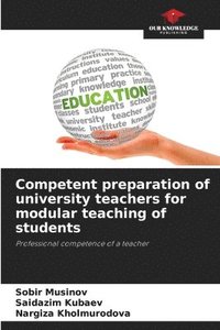 bokomslag Competent preparation of university teachers for modular teaching of students