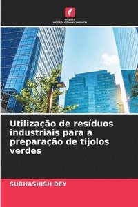 bokomslag Utilizao de resduos industriais para a preparao de tijolos verdes