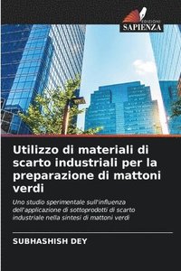 bokomslag Utilizzo di materiali di scarto industriali per la preparazione di mattoni verdi