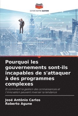 bokomslag Pourquoi les gouvernements sont-ils incapables de s'attaquer  des programmes complexes