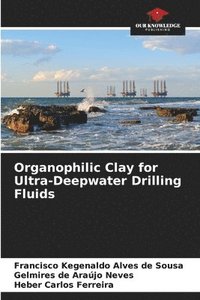 bokomslag Organophilic Clay for Ultra-Deepwater Drilling Fluids